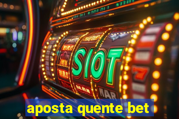 aposta quente bet